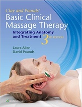 Clay & Pounds Basic Clinical Massage Therapy: Integrating Anatomy and Treatment 3rd