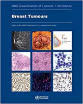 Breast Tumours Edition 5: WHO Classification of Tumours